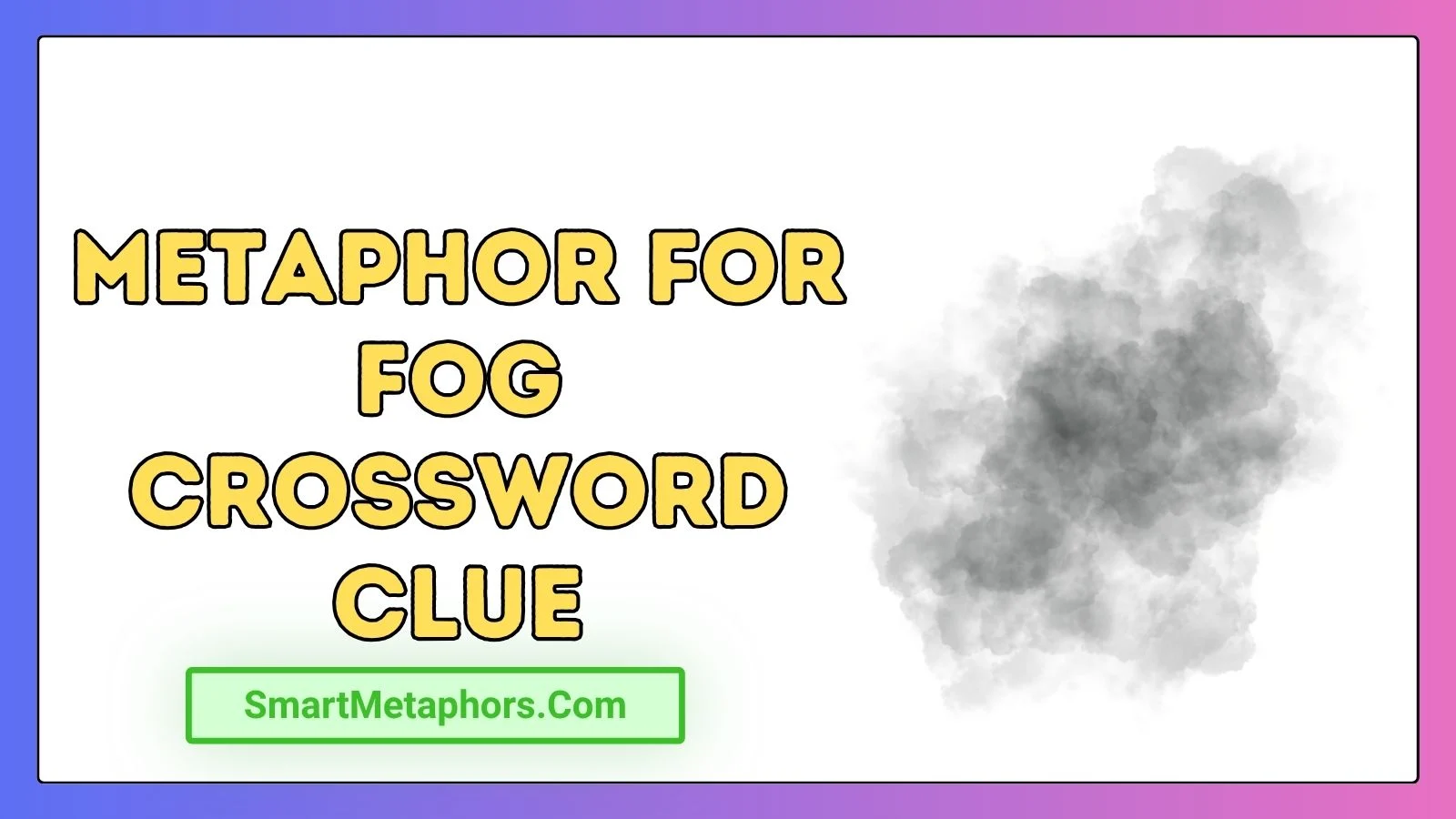 Metaphor for Fog Crossword Clue