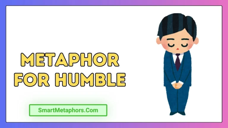 Metaphor for Humble