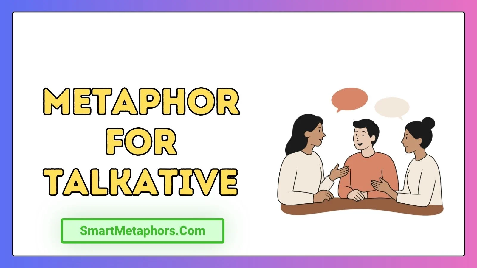 Metaphor for Talkative