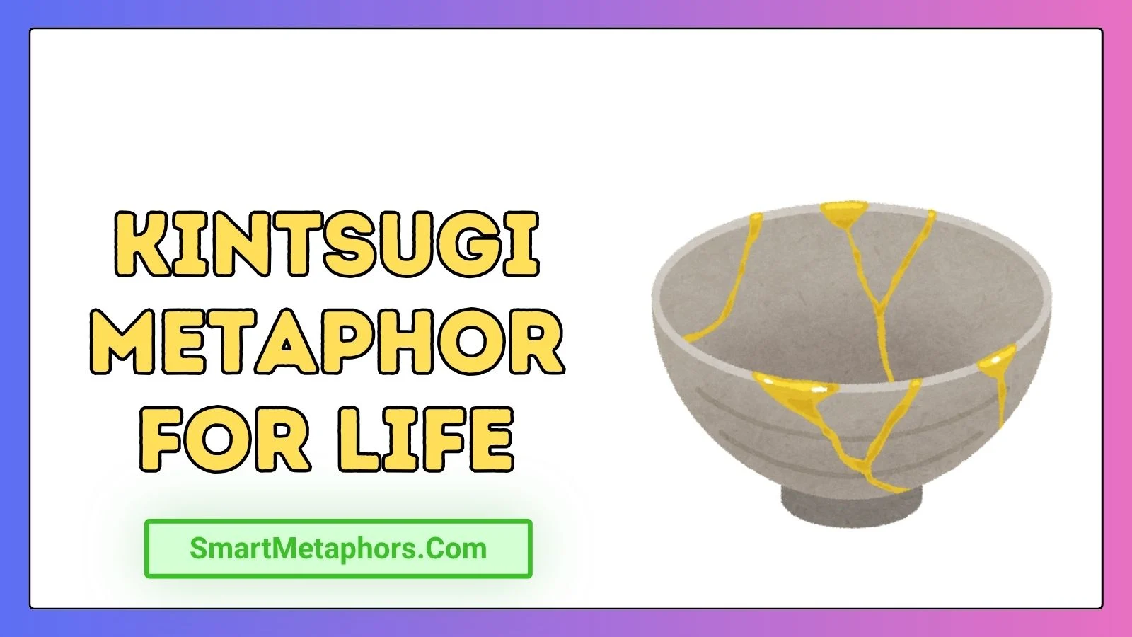 Kintsugi Metaphor for Life