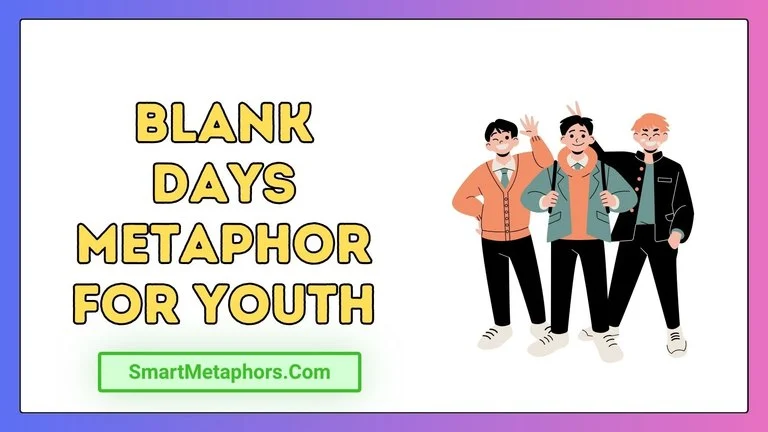 Blank Days Metaphor for Youth