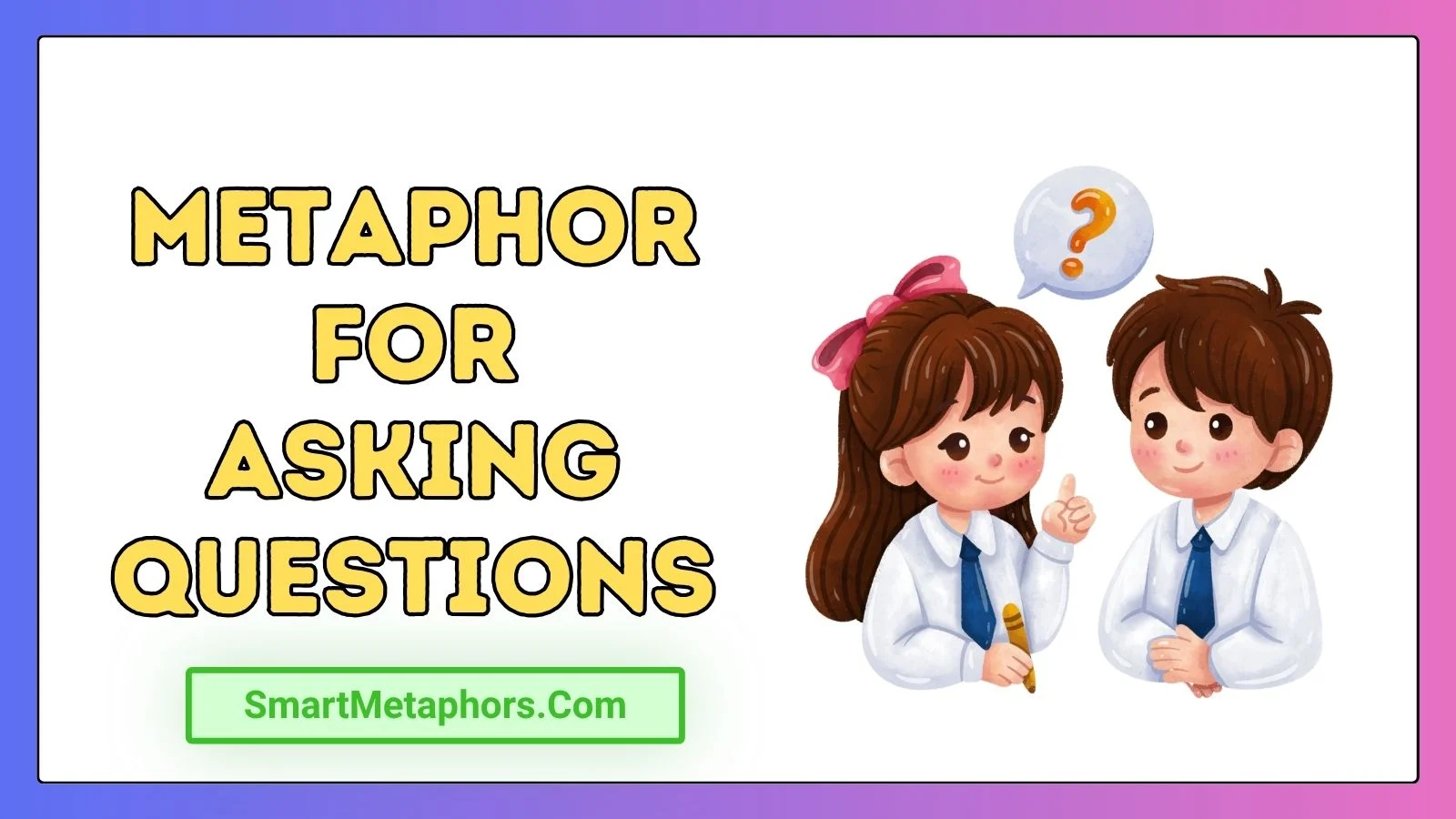 Metaphor for Asking Questions