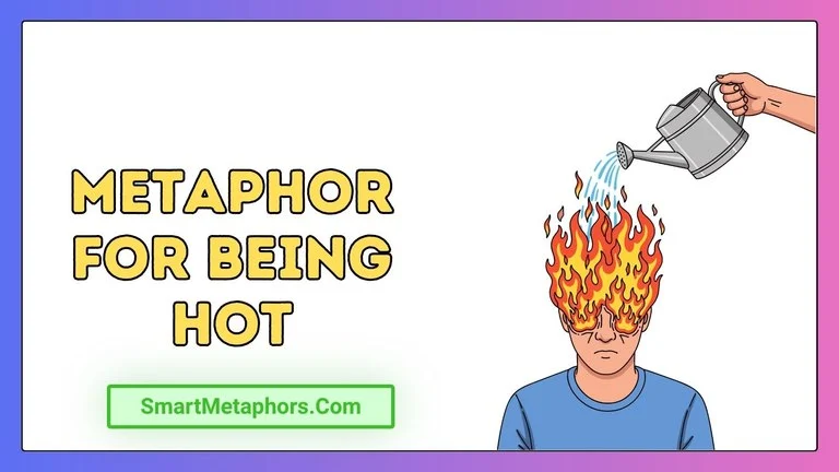 Metaphor for Being Hot
