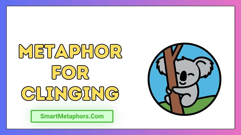 Metaphor for Clinging