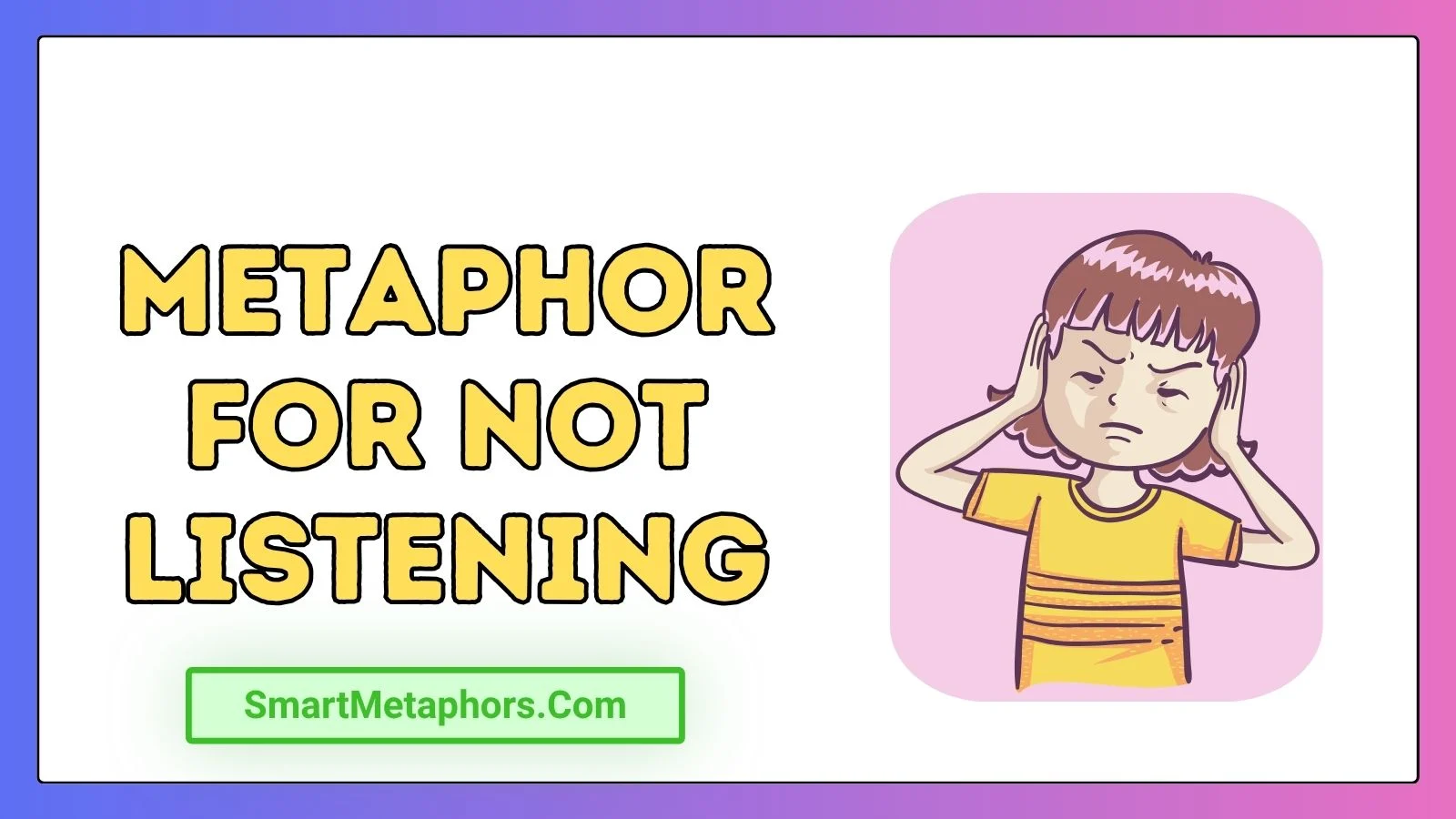 Metaphor for Not Listening