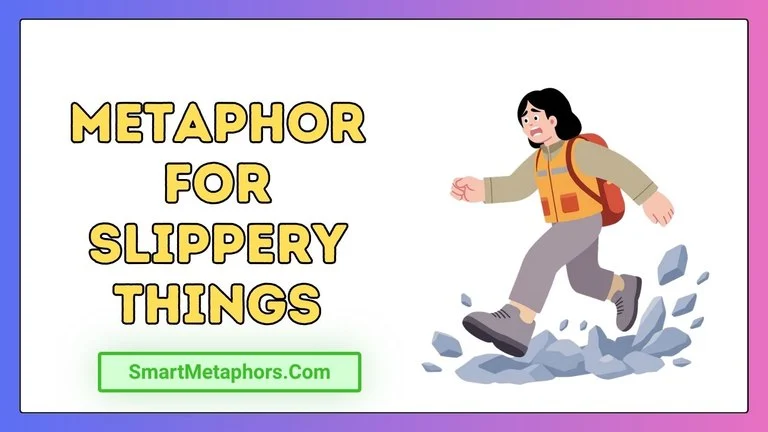 Metaphor for Slippery Things