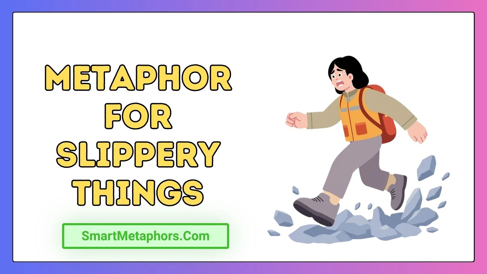 Metaphor for Slippery Things