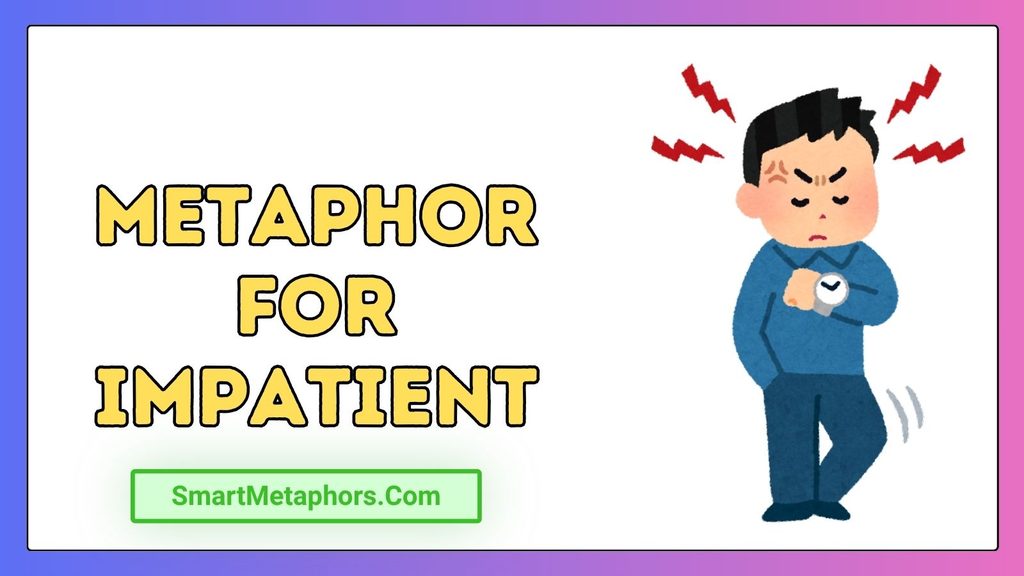 Metaphor for Impatient